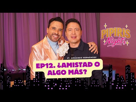 Entre risas, coqueteo y tablas de quesos con Armando Hernández | Pipiris Nights