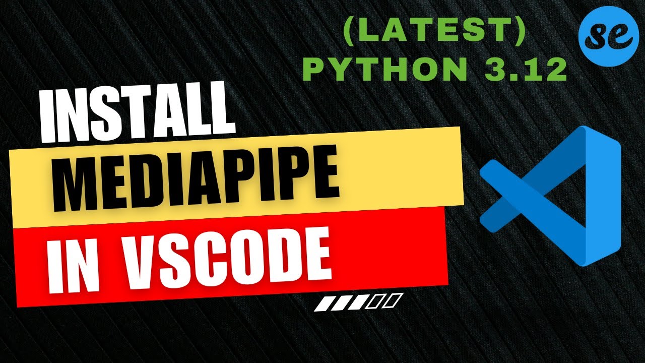 How to Install Mediapipe in Visual Studio Code (Windows & Mac) [2024]