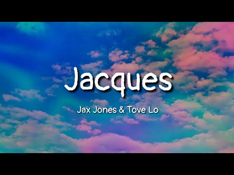 Tove Lo & Jax Jones - Jacques (lyrics)