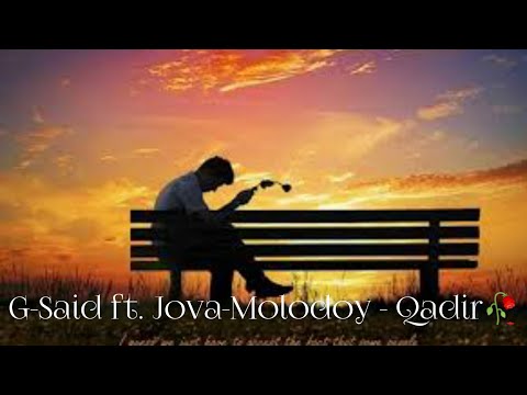 🎵G-Said ft. Jova-Molodoy - Qadir🥀