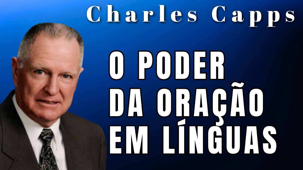 Charles Capps -  O PODER DA ORAÇÃO EM LÍNGUAS. Dublado em Português.