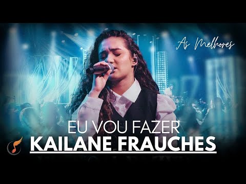 Kailane Frauches | Os Melhores Clipes - [DVD Eu Vou Fazer]