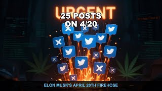 Elon Musk's 25 Posts on April 20th — The 4/20 Firehose