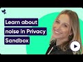 Learn About Noise Android S Privacy Sandbox