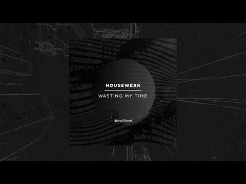 HouseWerk - Wasting My Time