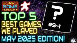 TOP 5 GAMES Played in May 2025 Edition| A BGR Ongoing Series