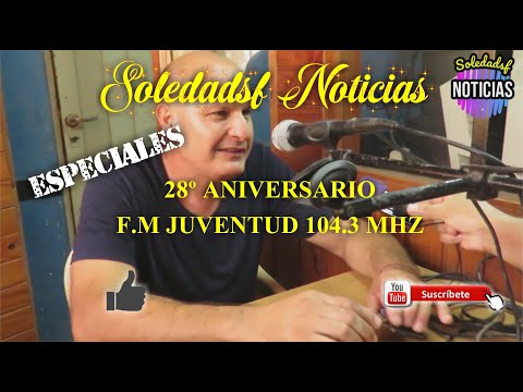 [ESPECIALES] 28º ANIVERSARIO de F.M  Juventud 1014.3 Mhz  de  Soledad Santa Fe