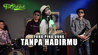 Download lagu FUNK PINK VONK - TANPA HADIRMU mp3