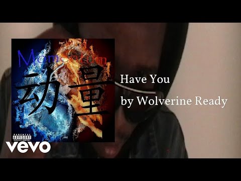 Wolverine Ready - Have You (AUDIO) ft. Brace Chyld