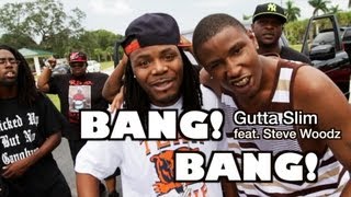 Gutta Slim Feat. Steve Woodz - Bang Bang(Official Music Video)