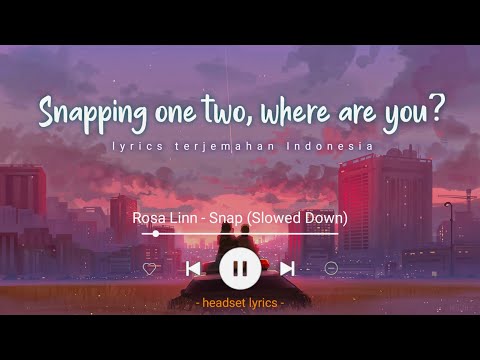 Rosa Linn - Snap (Lyrics Terjemahan)| Snapping One, Two, Where Are You? (Slowed Tiktok Version)