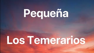 Los Temerarios - Pequeña - Letra