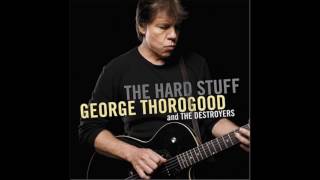 George Thorogood &amp; the Destroyers - Any Town USA