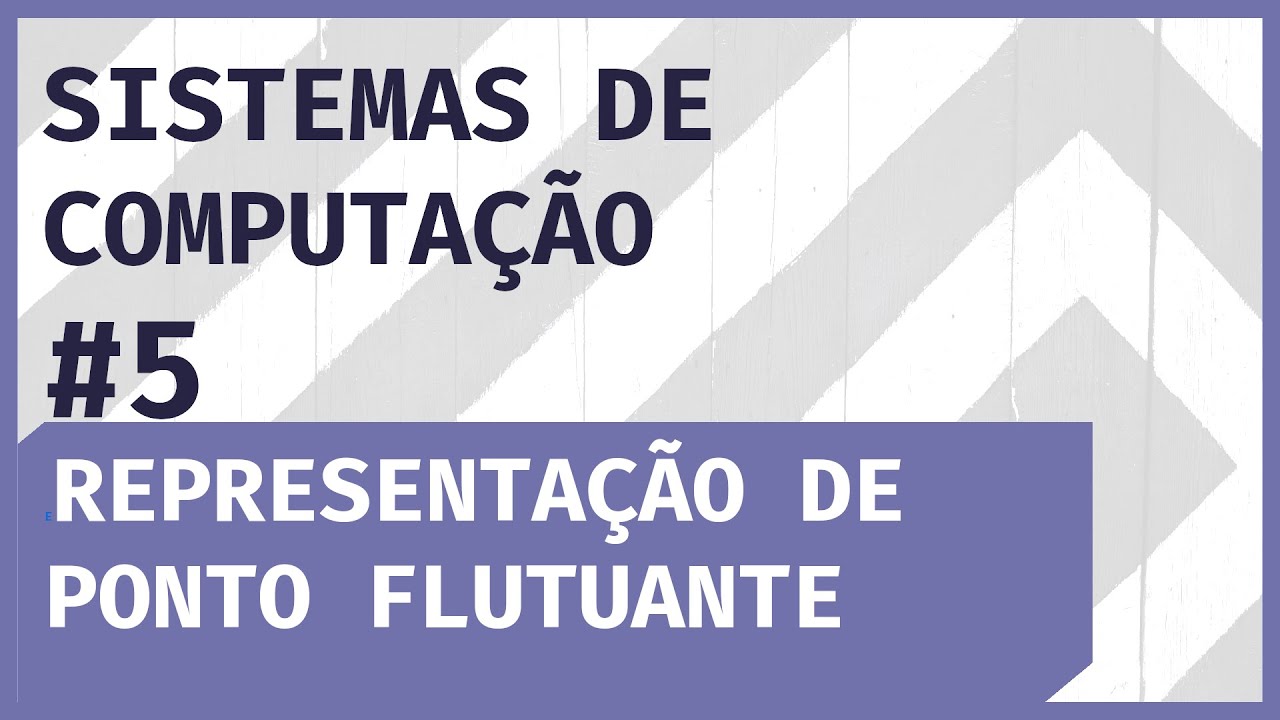 IEEE 754  e Representação de Ponto Flutuante - SISTEMAS DE COMPUTAÇÃO