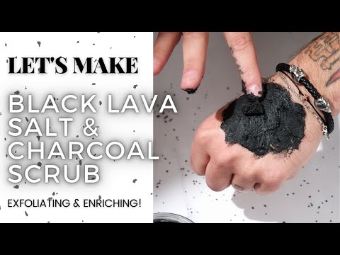 Let's Make Black Lava Salt & Charcoal Scrub 🧖🏻 Exfoliating and Enriching