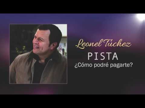 Leonel Túchez - ¿Cómo podré pagarte? (Pista)