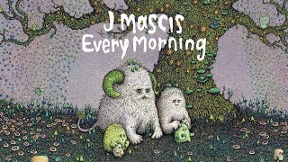 J Mascis - Every Morning (not the video)