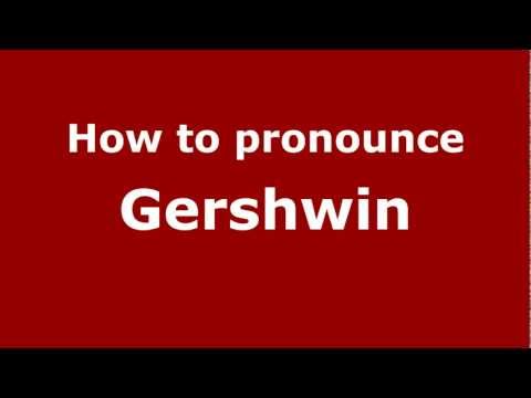 How to Pronounce Gershwin - PronounceNames.com