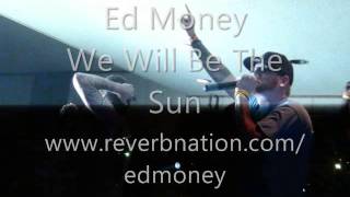 Ed Money-We Will Be The Sun