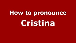 How to pronounce Cristina