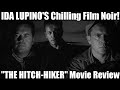 FILM NOIR Movie Reviews THE HITCH HIKER Ida Lupino S CHILLING Noir