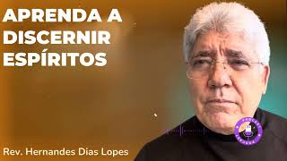 APRENDA A DISCERNIR ESPÍRITOS  - Hernandes Dias Lopes