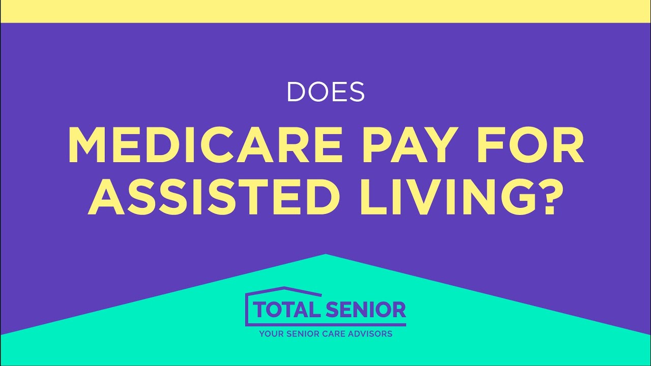 Does Medicare pay for assisted living? - Total Senior: Local Senior Living Advisors