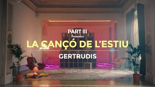 PART 3. Gertrudis presenta la cançó de l’estiu.