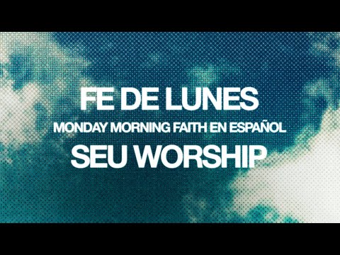SEU Worship - Fe De Lunes (Monday Morning Faith) [Spanish Version Lyric Video]