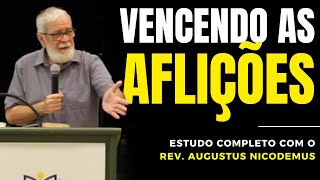 HOW TO OVERCOME AFFLICTIONS THE RIGHT WAY | Augustus Nicodemus