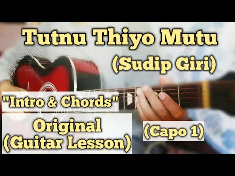 Tutnu Thiyo Mutu - Sudip Giri | Guitar Lesson | Intro & Chords | (Capo 1)
