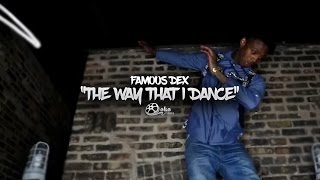 Famous Dex - &quot;The Way That I Dance&quot; (Official Music Video)