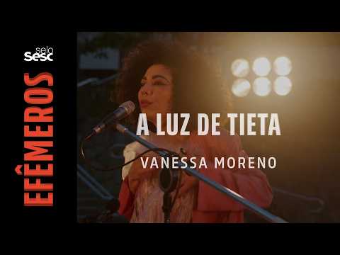 A LUZ DE TIETA | VANESSA MORENO | EFÊMEROS | SELO SESC