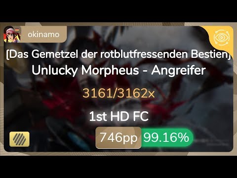 okinamo | Unlucky Morpheus - Angreifer [Das Gemetzel der] 1st +HD FC 99.16% {#1 746pp FC} - osu!