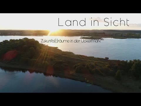 Land in Sicht - Zukunfts(t)räume in der Uckermark