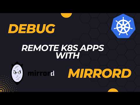 mirrord: Simplifying Kubernetes Development and Debugging