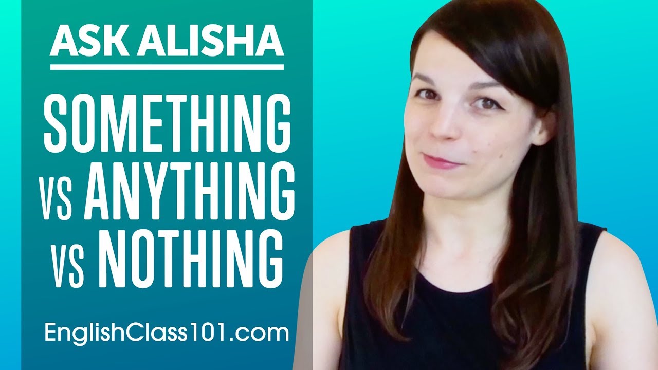 Difference between SOMETHING, ANYTHING and NOTHING - Basic English Grammar