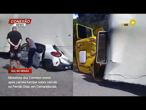 Vídeo: Motorista dos Correios morre após carreta tombar sobre veículo na Fernão Dias, em Camanducaia.