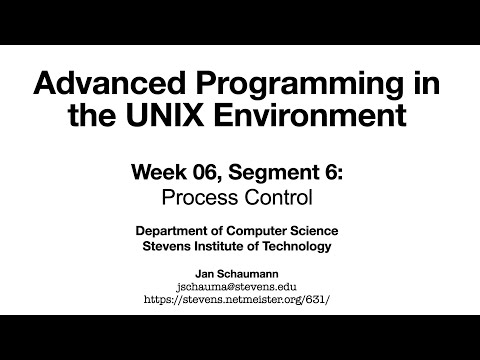 Advanced Programming in the UNIX Environment: Week 06, Segment 6 - Process Control