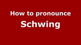 How to pronounce Schwing