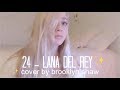 Brooklyn Shaw - 24 by Lana Del Rey (cover)