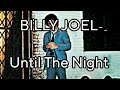 BILLY JOEL - Until The Night (Lyric Video)