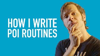 How I Write a Poi Routine