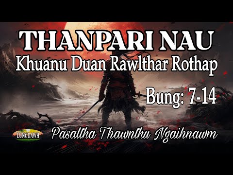 THANPARI NAU KHUANU DUAN RAWLTHAR ROTHAP# Bung: 7-14