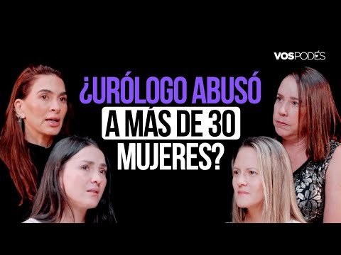¿URÓLOGO ABUSÓ A MÁS DE 30 MUJERES? (CON CLAUDIA, MARCELA, ELIANA Y NATALIA) IVos podés - EP 212I