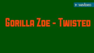 Gorilla Zoe - Twisted