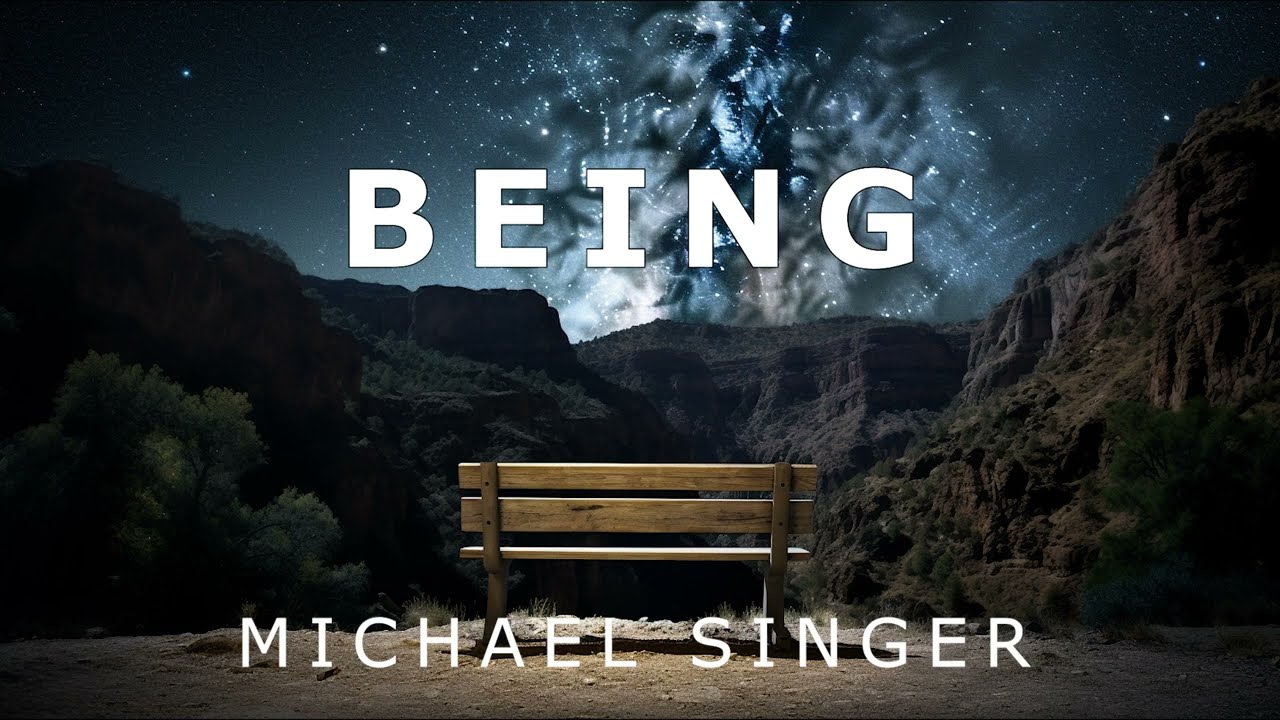 Michael Singer - Being - Finding Refuge in the Self