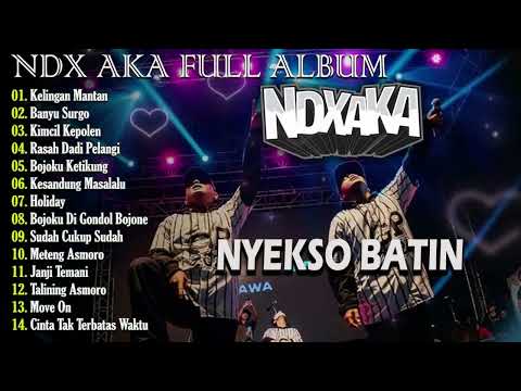NDX AKA Full Album Terbaru 2024 Lagu Jawa Viral - Kelingan Mantan Dek Biyen Kowe Janj Karo Aku