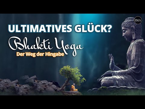 ERREICHE DEIN ULTIMATIVES GLÜCK | Bhakti Yoga - Der Weg der Hingabe