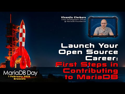 Launch Your Open Source Career: First Steps in Contributing to MariaDB - Vicentiu Ciorbaru